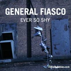 General Fiasco : Ever So Shy